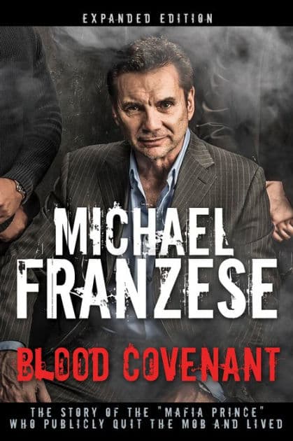 Blood Covenant: The Story of the "Mafia Prince" Who Publicly Quit the Mob and Lived by Michael Franzese
