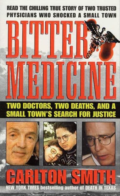 Bitter Medicine: Two Doctors, Two Deaths, and a Small Town's Search for Justice by Carlton Smith