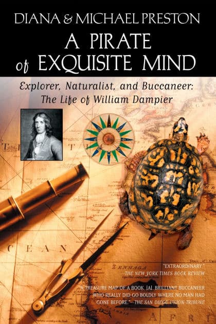 A Pirate of Exquisite Mind: The Life of William Dampier: Explorer, Naturalist, and Buccaneer by Diana Preston