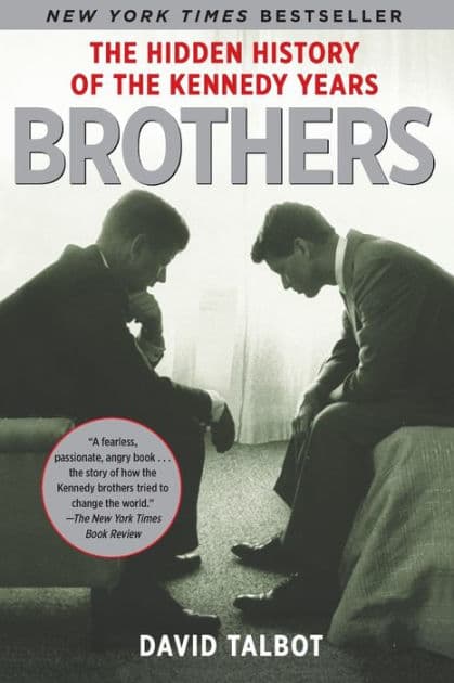 Brothers: The Hidden History of the Kennedy Years by David Talbot