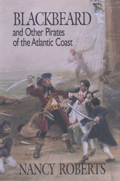 Blackbeard and Other Pirates of the Atlantic Coast by Nancy Roberts