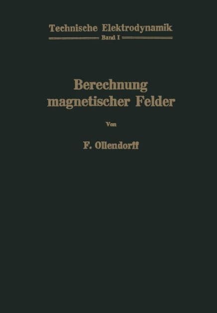 Berechnung magnetischer Felder by Franz Ollendorff