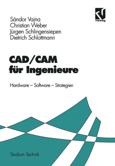 CAD/CAM für Ingenieure: Hardware, Software, Strategien by Sándor Vajna