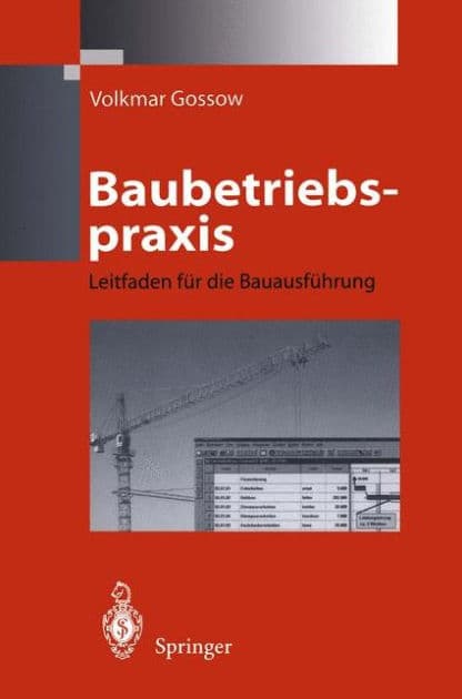 Baubetriebspraxis: Leitfaden fï¿½r die Bauausfï¿½hrung by Volkmar Gossow