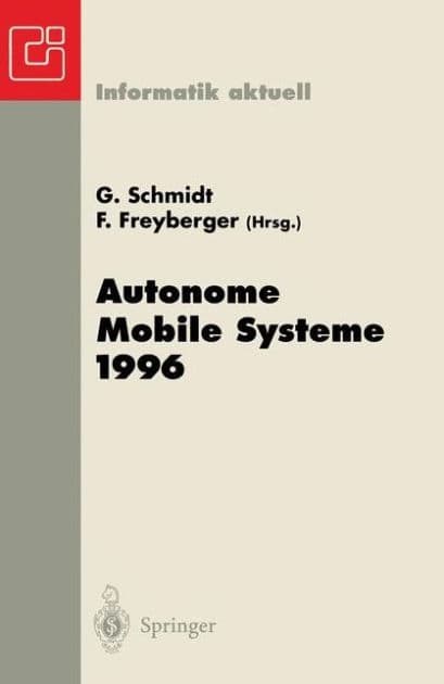 Autonome Mobile Systeme 1996: 12. Fachgesprï¿½ch Mï¿½nchen, 14.-15. Oktober 1996 by Gïnther Schmidt