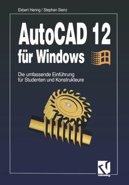 AutoCAD 12 für Windows: Die umfassende Einführung für Studenten und Konstrukteure by Ekbert Hering