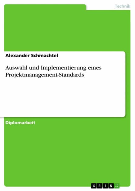 Auswahl und Implementierung eines Projektmanagement-Standards by Alexander Schmachtel