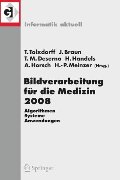 Bildverarbeitung fï¿½r die Medizin 2008: Algorithmen - Systeme - Anwendungen / Edition 1 by Alexander Horsch, Heinz Handels, Jïrgen Braun, Thomas Martin Deserno, Thomas Tolxdorff