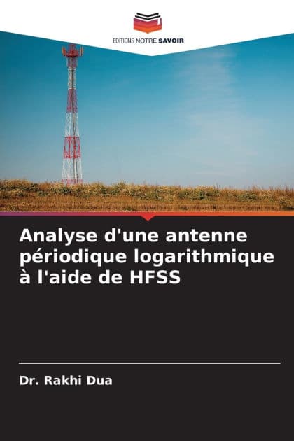 Analyse d'une antenne pï¿½riodique logarithmique ï¿½ l'aide de HFSS by Rakhi Dua