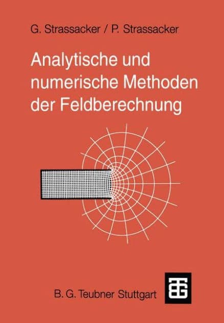 Analytische und numerische Methoden der Feldberechnung by Gottlieb Strassacker