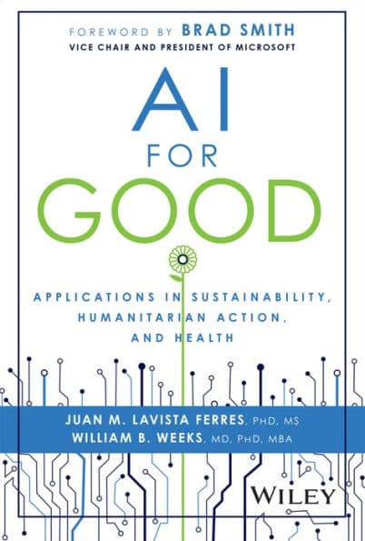 AI for Good: Applications in Sustainability, Humanitarian Action, and Health by Juan M. Lavista Ferres