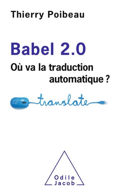 Babel 2.0: Où va la traduction automatique ? by Thierry Poibeau