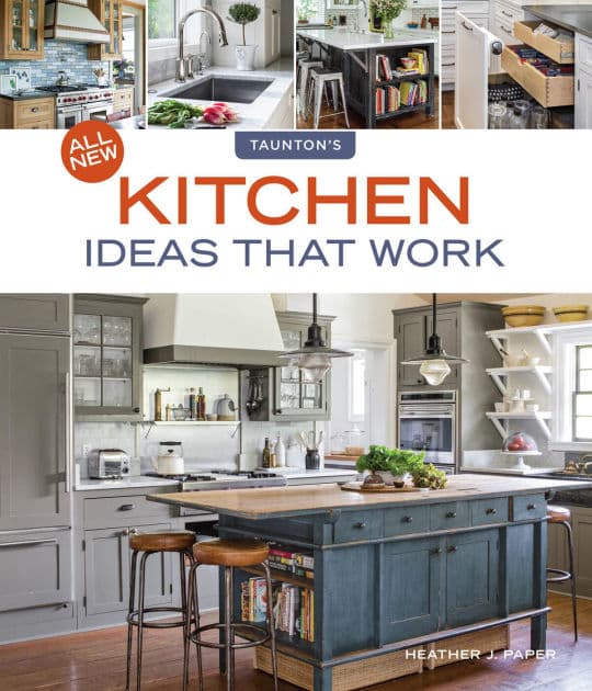 All New Kitchen Ideas that Work by Heather J. Paper