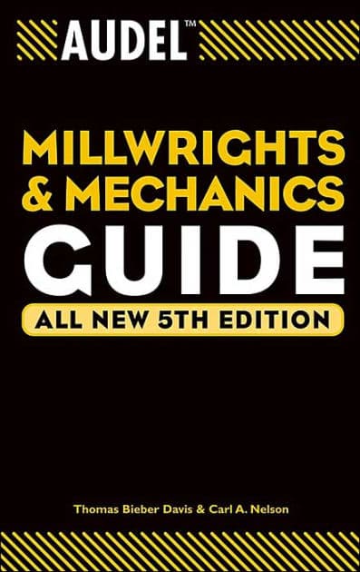 Audel Millwrights and Mechanics Guide by Thomas B. Davis