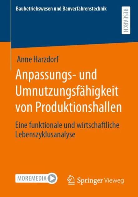 Anpassungs- und Umnutzungsfï¿½higkeit von Produktionshallen: Eine funktionale und wirtschaftliche Lebenszyklusanalyse by Anne Harzdorf