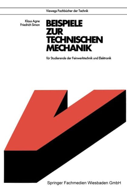 Beispiele zur Technischen Mechanik: für Studierende der Feinwerktechnik und Elektronik by Klaus Agne