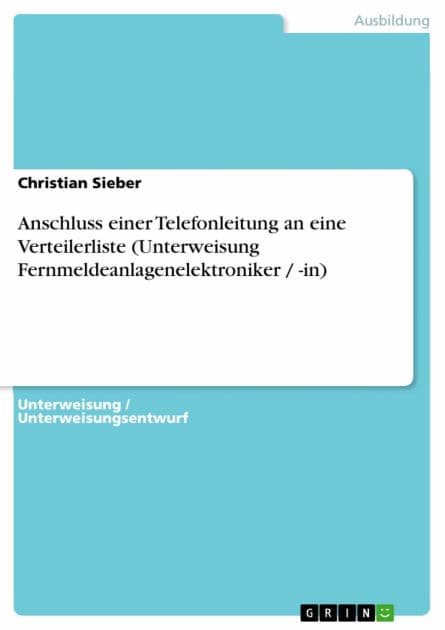 Anschluss einer Telefonleitung an eine Verteilerliste (Unterweisung Fernmeldeanlagenelektroniker / -in) by Christian Sieber