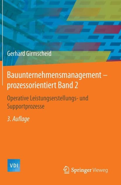 Bauunternehmensmanagement-prozessorientiert Band 2: Operative Leistungserstellungs- und Supportprozesse by Gerhard Girmscheid