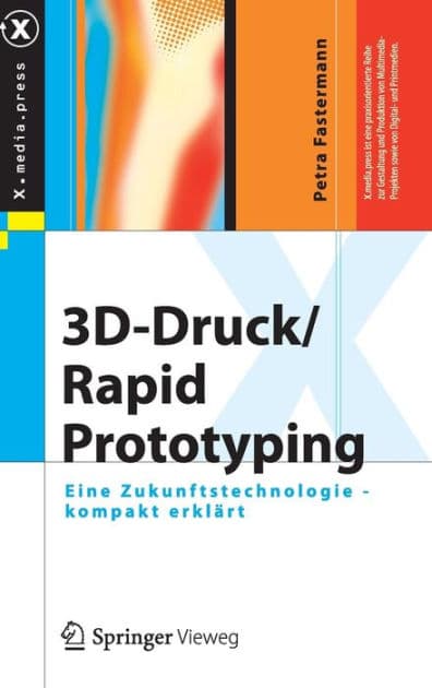 3D-Druck/Rapid Prototyping: Eine Zukunftstechnologie - kompakt erklï¿½rt by Petra Fastermann