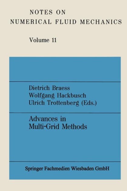 Advances in Multi-Grid Methods: Proceedings of the conference held in Oberwolfach, December 8 to 13, 1984 by Dietrich Braess