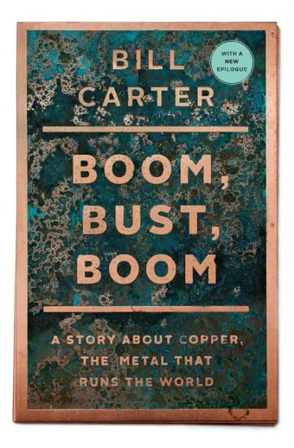 Boom, Bust, Boom: A Story about Copper, the Metal That Runs the World by Bill Carter