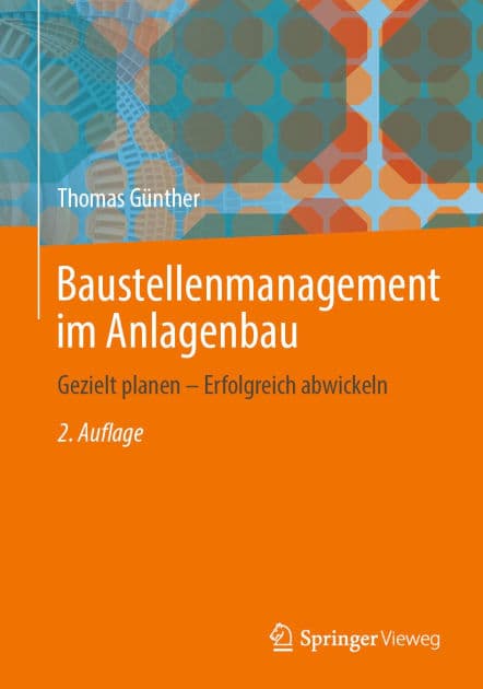 Baustellenmanagement im Anlagenbau: Gezielt planen - Erfolgreich abwickeln by Thomas Gïnther