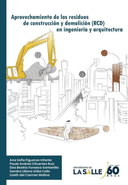 Aprovechamiento de los residuos de construcción y demolición en ingeniería y arquitectura by Ana Sofía Figueroa Infante