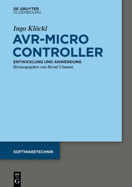AVR - Mikrocontroller: MegaAVR® - Entwicklung, Anwendung und Peripherie by Ingo Klöckl