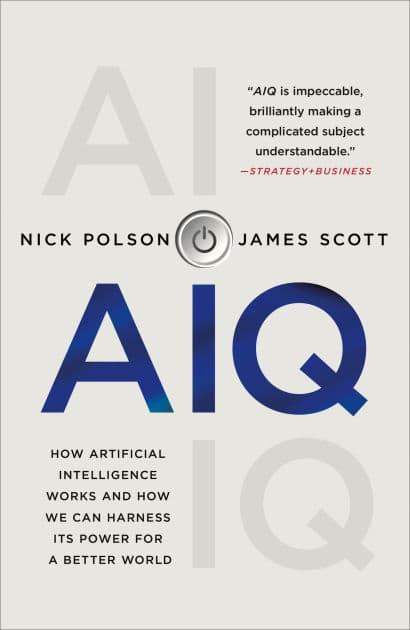 AIQ: How Artificial Intelligence Works and How We Can Harness Its Power for a Better World by Nick Polson