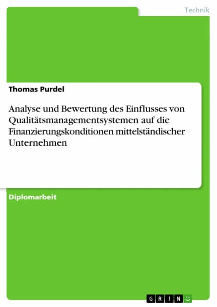 Analyse und Bewertung des Einflusses von Qualitätsmanagementsystemen auf die Finanzierungskonditionen mittelständischer Unternehmen by Thomas Purdel