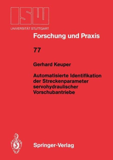 Automatisierte Identifikation der Streckenparameter servohydraulischer Vorschubantriebe by Gerhard Keuper