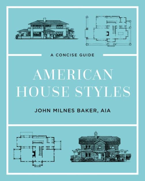 American House Styles: A Concise Guide by John Milnes Baker