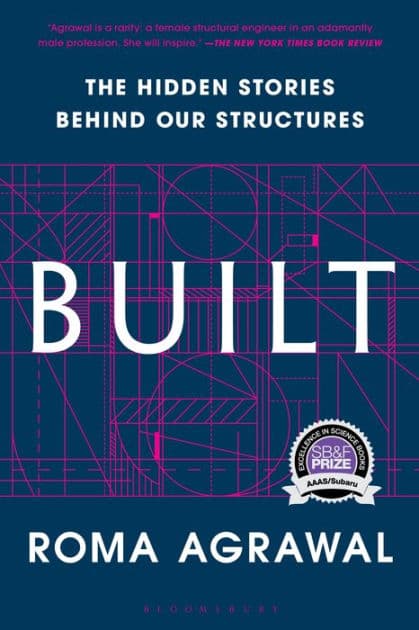 Built: The Hidden Stories Behind our Structures by Roma Agrawal