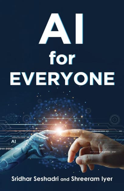 AI for Everyone: A Common Man's Guide to Artificial Intelligence by Sridhar Seshadri