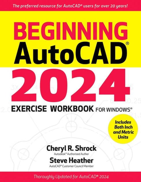 Beginning AutoCAD® 2024 Exercise Workbook by Cheryl R. Shrock