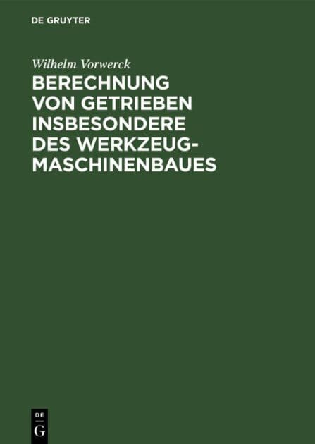 Berechnung von Getrieben insbesondere des Werkzeugmaschinenbaues by Wilhelm Vorwerck