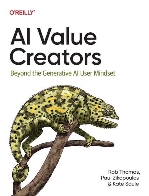 AI Value Creators: Beyond the Generative AI User Mindset by Rob Thomas