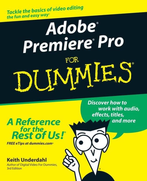 Adobe Premiere Pro For Dummies by Keith Underdahl