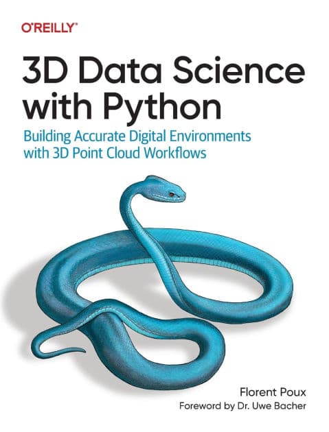 3D Data Science with Python: Building Accurate Digital Environments with 3D Point Cloud Workflows by Florent Poux