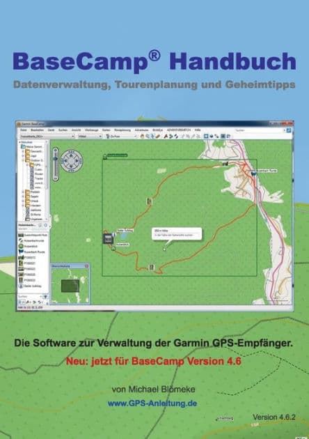 BaseCamp Handbuch 4.6: Datenverwaltung, Tourenplanung und Geheimtipps by Michael Blïmeke