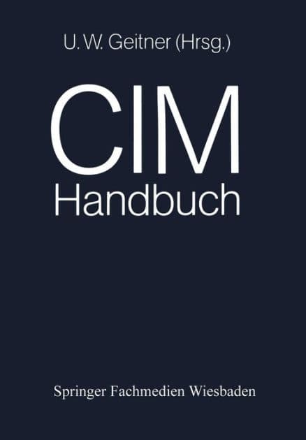 CIM-Handbuch: Wirtschaftlichkeit durch Integration by Uwe W. Geitner