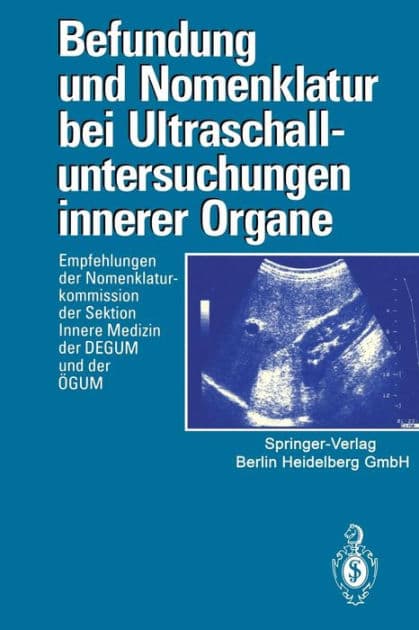 Befundung und Nomenklatur bei Ultraschalluntersuchungen innerer Organe: Empfehlungen der Nomenklaturkommission der Sektion Innere Medizin der DEGUM und der ï¿½GUM by Deutsche Gesellschaft fïr Ultraschall in der Medizin (DEGUM)