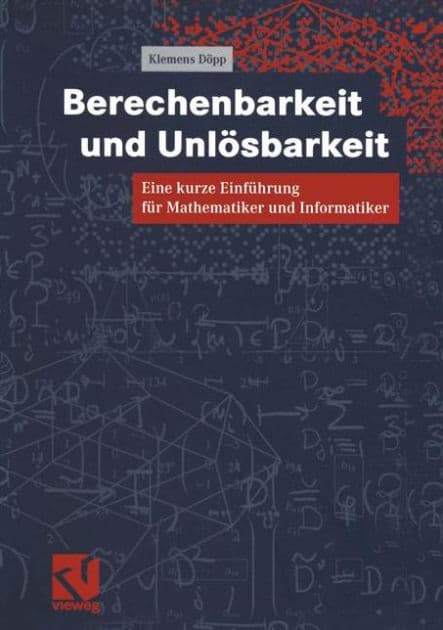 Berechenbarkeit und Unlösbarkeit: Eine kurze Einführung für Mathematiker und Informatiker by Klemens Döpp