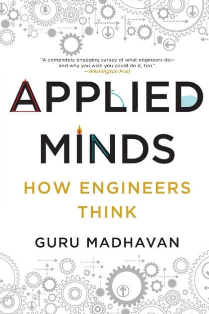 Applied Minds: How Engineers Think by Guru Madhavan