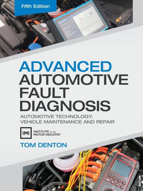 Advanced Automotive Fault Diagnosis: Automotive Technology: Vehicle Maintenance and Repair by Tom Denton