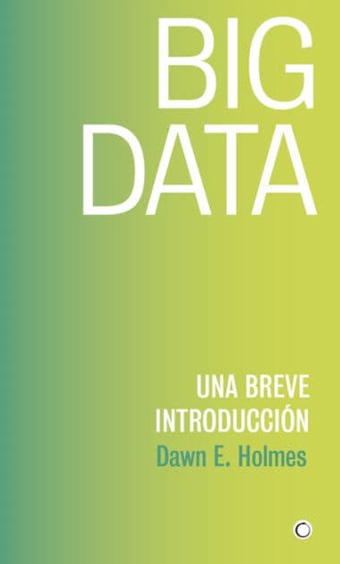 Big Data: Una breve introducciï¿½n by Dawn E Holmes