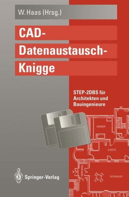 CAD-Datenaustausch-Knigge: STEP-2DBS fï¿½r Architekten und Bauingenieure by Wolfgang Haas