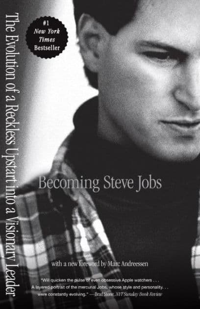 Becoming Steve Jobs: The Evolution of a Reckless Upstart into a Visionary Leader by Brent Schlender