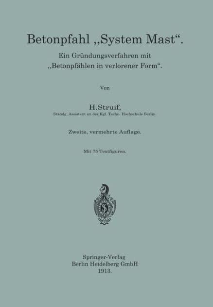 Betonpfahl "System Mast": Ein Gründungsverfahren mit "Betonpfählen in verlorener Form" by H. Struif