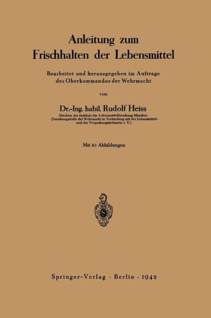Anleitung zum Frischhalten der Lebensmittel: Bearbeitet und herausgegeben im Auftrage des Oberkommandos der Wehrmacht by Rudolf Heiss
